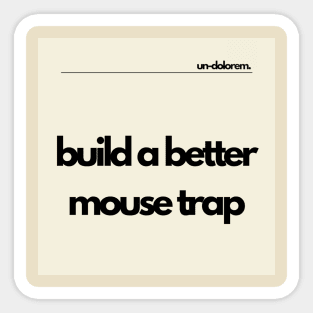 Un-Dolorem Light - Build A Better Mouse Trap Sticker